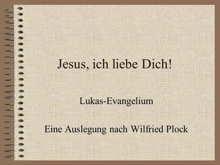 Lukas-Evangelium Eine Auslegung nach Wilfried Plock