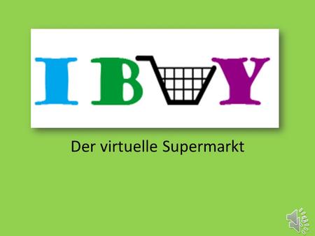 Der virtuelle Supermarkt