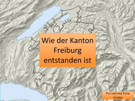 Wie der Kanton Freiburg entstanden ist