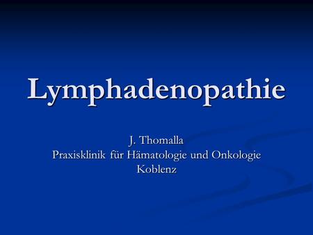 J. Thomalla Praxisklinik für Hämatologie und Onkologie Koblenz