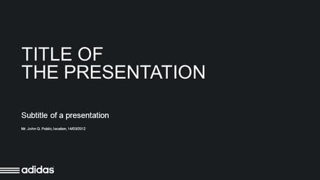 TITLE OF THE PRESENTATION Subtitle of a presentation Mr. John Q. Public, location, 14/03/2012.