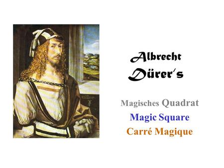 Albrecht Dürer‘s Magisches Quadrat Magic Square Carré Magique.
