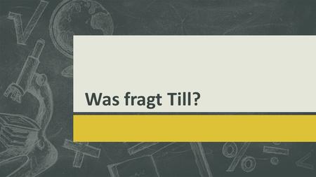 Was fragt Till?. Edit the text with your own short phrases. To change a sample image, select a picture and delete it. Now click the Pictures icon in each.