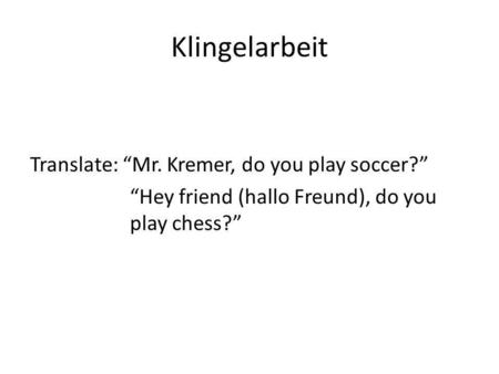 Klingelarbeit Translate: “Mr. Kremer, do you play soccer?”