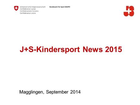 J+S-Kindersport News 2015 Magglingen, September 2014.