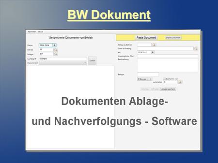 BW Dokument. BW Dokument CORE den Revisionsservice Remoteserver BWDokumentserver Client für WINHEBU ZUCHT und ABRECH Client für externe Anwendungen Die.