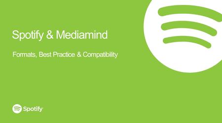 Spotify & Mediamind Formats, Best Practice & Compatibility.