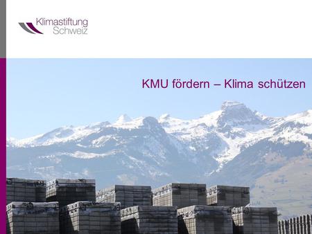 KMU fördern – Klima schützen. Übersicht  Klimastiftung Schweiz  Welche Massnahmen werden gefördert  Wie ist das Vorgehen  Bedingungen 2.
