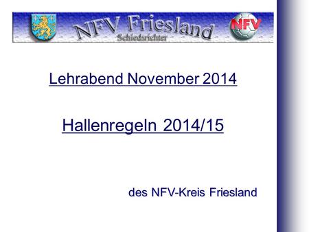 Lehrabend November 2014 des NFV-Kreis Friesland Hallenregeln 2014/15.