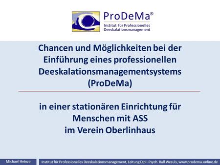 Chancen und Möglichkeiten bei der Einführung eines professionellen Deeskalationsmanagementsystems (ProDeMa) in einer stationären Einrichtung für Menschen.