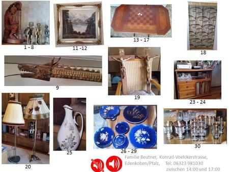 13 - 17 1 - 8 11 -12 18 9 19 23 - 24 30 26 - 29 25 Familie Beutner, Konrad-Voelckerstrasse, Edenkoben/Pfalz, Tel: 06323 981030.