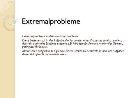 Extremalprobleme Extremalprobleme sind Anwendungsprobleme.