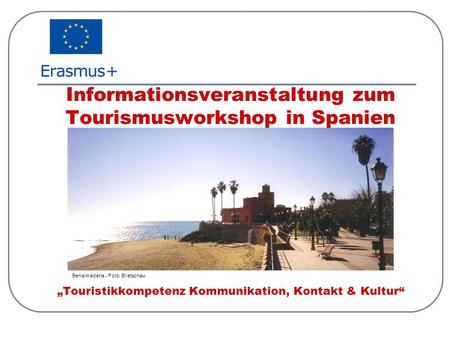 Informationsveranstaltung zum Tourismusworkshop in Spanien „Touristikkompetenz Kommunikation, Kontakt & Kultur“ Benalmádena - Foto: Blietschau.