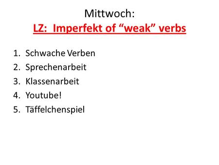 Mittwoch: LZ: Imperfekt of “weak” verbs