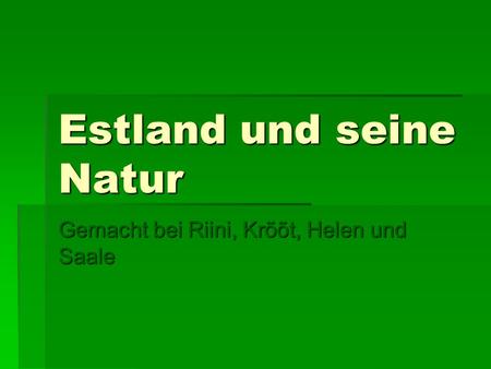 Estland und seine Natur Gemacht bei Riini, Krõõt, Helen und Saale.