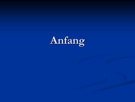 Anfang.