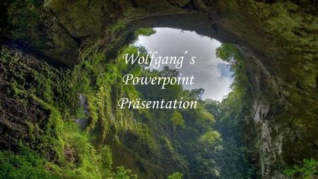Wolfgang´s Powerpoint Präsentation.