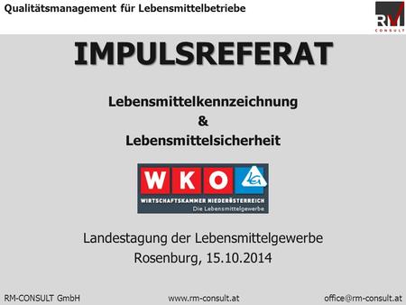 IMPULSREFERAT Lebensmittelkennzeichnung & Lebensmittelsicherheit Landestagung der Lebensmittelgewerbe Rosenburg, 15.10.2014.