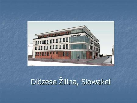 Diözese Žilina, Slowakei. Wir haben einen Traum…