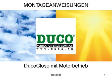 2006/09/081 DucoClose mit Motorbetrieb MONTAGEANWEISUNGEN.