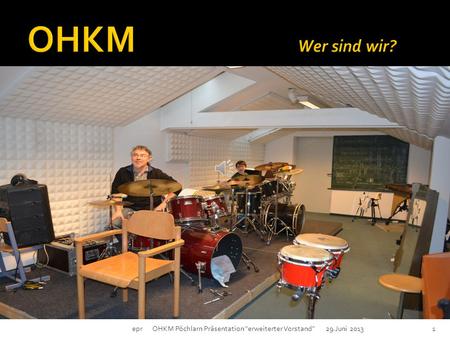 epr OHKM Pöchlarn Präsentation erweiterter Vorstand 29.Juni 20131.
