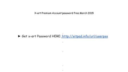 X-art Premium Account password free March 2015
