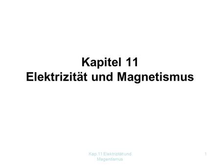 Kapitel 11 Elektrizität und Magnetismus