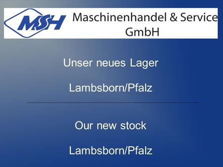 Unser neues Lager Lambsborn/Pfalz Our new stock Lambsborn/Pfalz