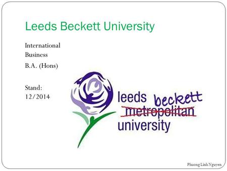 Leeds Beckett University International Business B.A. (Hons) Stand: 12/2014 Phuong Linh Nguyen.