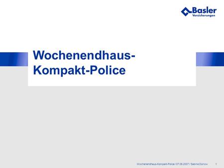 1Wochenendhaus-Kompakt-Police / 07.05.2007 / Sabine Dünow Wochenendhaus- Kompakt-Police.