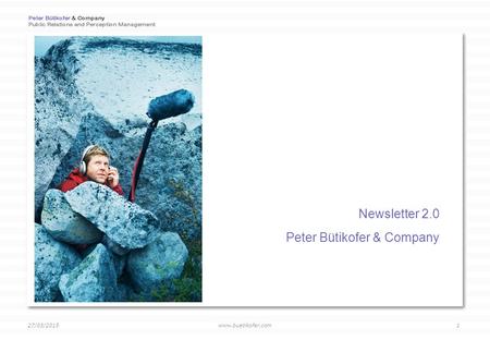 Www.buetikofer.com 27/03/2015 1 Newsletter 2.0 Peter Bütikofer & Company.