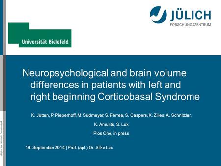 Mitglied der Helmholtz-Gemeinschaft 19. September 2014 | Prof. (apl.) Dr. Silke Lux Neuropsychological and brain volume differences in patients with left.
