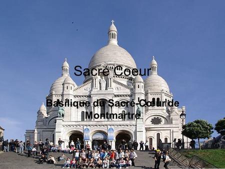 Sacré Coeur Basilique du Sacré-Cœur de Montmartre.