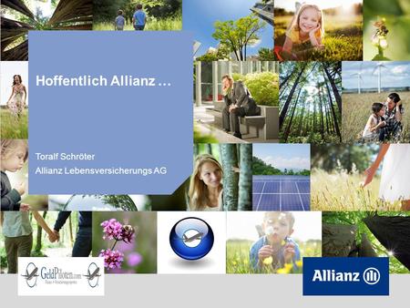 Hoffentlich Allianz … Toralf Schröter Allianz Lebensversicherungs AG 1.