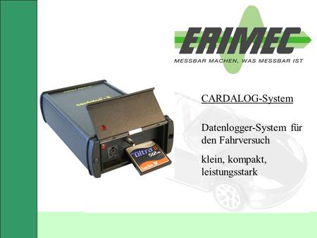 Datenlogger-System für den Fahrversuch klein, kompakt, leistungsstark CARDALOG-System.