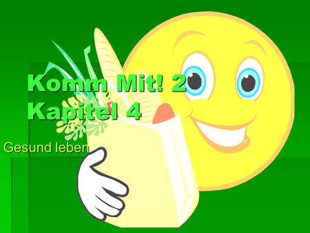 Komm Mit! 2 Kapitel 4 Gesund leben.