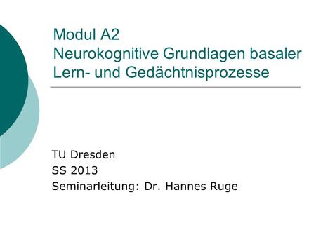 TU Dresden SS 2013 Seminarleitung: Dr. Hannes Ruge