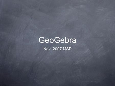 GeoGebra Nov. 2007 MSP.