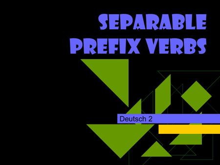 Separable Prefix Verbs Deutsch 2 What are they?? IIn English, there are a number of verbs that complete their meanings by using a complement. z.B.