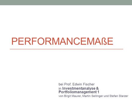 Performancemaße bei Prof. Edwin Fischer