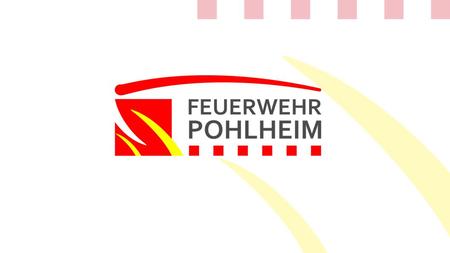 Grundlagen Die Grundlagen des Konzeptes zur Brandbekämpfung der Feuerwehr Pohlheim sind in den Feuerwehrdienstvorschriften -	1 „Grundtätigkeiten.