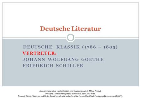 Deutsche Literatur Deutsche Klassik (1786 – 1805) Vertreter: