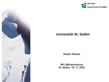 IWI-HSG Universität St. Gallen Hubert Österle BVL-Beiratssitzung St. Gallen, 18. 11. 2003.