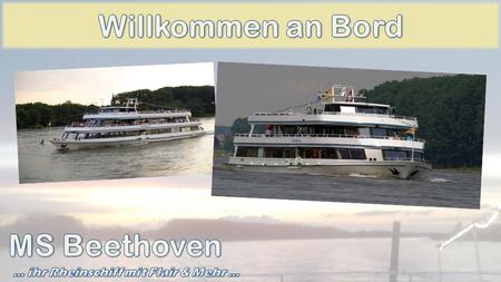 Kapitän Alexander Dahm und seine Crew laden Sie herzlich zu einer erlebnisreichen Flussfahrt auf dem Rhein ein. Die MS Beethoven, das Clubschiff in der.
