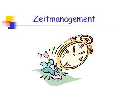 Zeitmanagement.