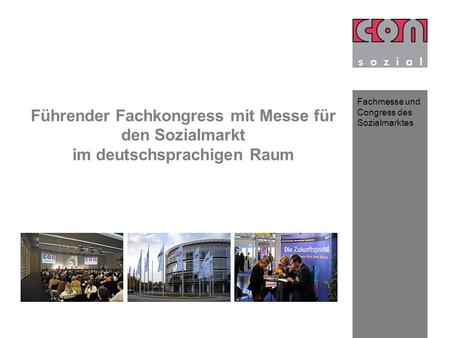 Fachmesse und Congress des Sozialmarktes Führender Fachkongress mit Messe für den Sozialmarkt im deutschsprachigen Raum.