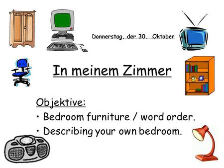 In meinem Zimmer Objektive: Bedroom furniture / word order.