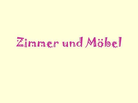 Zimmer und Möbel.