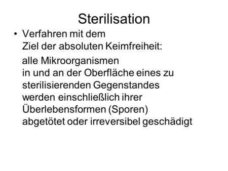 Sterilisation Verfahren mit dem Ziel der absoluten Keimfreiheit: