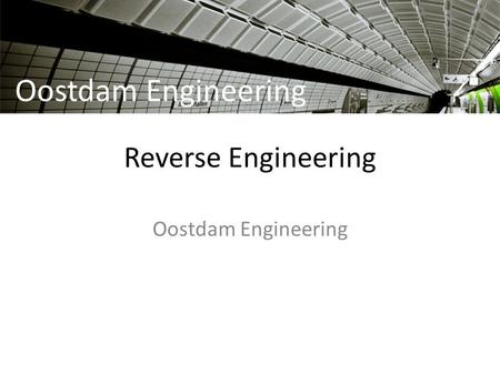 Reverse Engineering Oostdam Engineering. Reverse Engineering (anhand eines Objektes den Entwurf überprüfen) Objekt Scan Punktwolke Entwurf (CAD ) Oostdam.